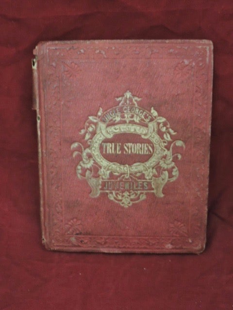 Item #1149 The Child's Book of True Stories; Uncle George's Juveniles. Increase N. Tarbox.