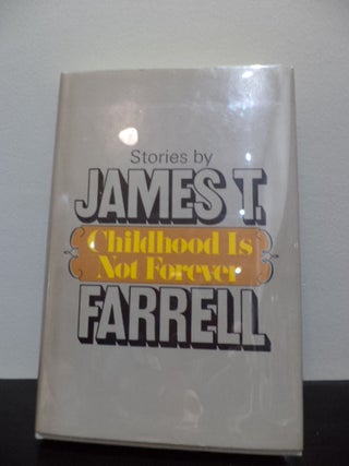 Item #121 Childhood Is Not Forever. James T. Farrell