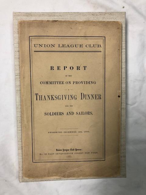 Item #1256 Report of the Committee on Providing a Thanksgiving Dinner for the Soldiers and Sailors : presented December 14th, 1864. Charles H. Marshall, Theodore Roosevelt, Horace Greeley George Bliss, L. Delmonico, committee members.