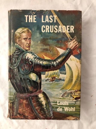 Item #1551 The Last Crusader. Louis de Wohl