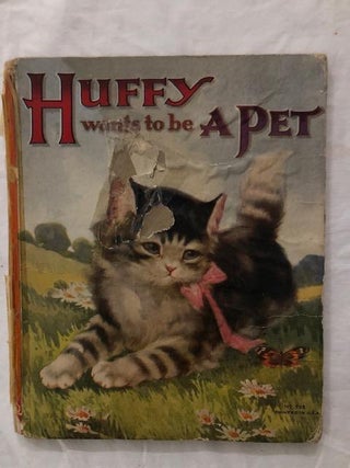 Item #1591 Huffy Wants To Be A Pet; Some Further Adventures of The Little Kitten That Would Not...
