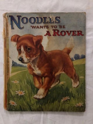 Item #1592 Noodles Wants To Be A Rover; Some Further Adventures of The Little Dog That Would Not...