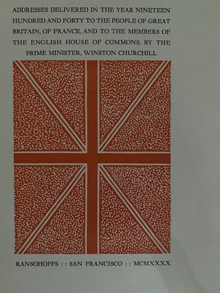 Addresses Delivered in the Year Nineteen Hundred and Forty to the People of Great Britain, of France, and to the Members of the English House of Commons, by the Prime Minister, Winston Churchill