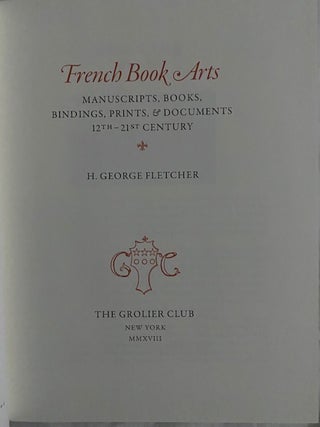 French Book Arts; Manuscripts, Books, Bindings & Documents 12th-21st Centurry