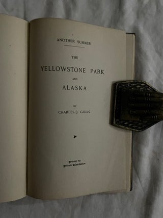 Another Summer The Yellowstone Park and Alaska