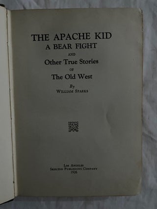 Apache Kid; A Bear Fight And Other True Stories Of The Old West
