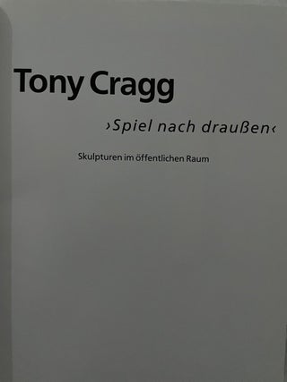 Tony Cragg. Spiel nach Draussen