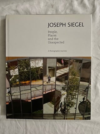 Item #2238 Joseph Siegel; People, Places and the Unexpected. Joseph Siegel