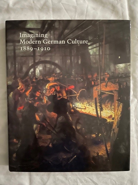 Item #2257 Imagining Modern German Culture: 1889-1910. Francoise Forster-Hahn.