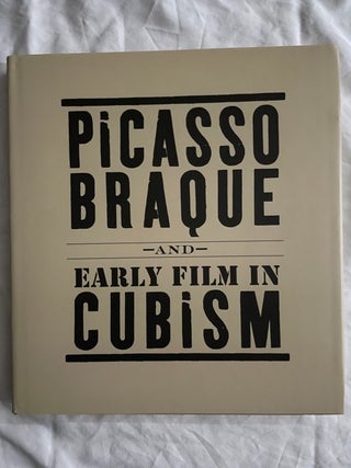 Item #2267 Picasso, Braque and Early Film in Cubism. Bernice B. Rose