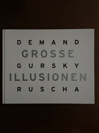 Item #2276 Grosse Illusionen: Demand, Gursky, Ruscha. Stefan Groner, Ralph, Rugoff, Diedrich,...
