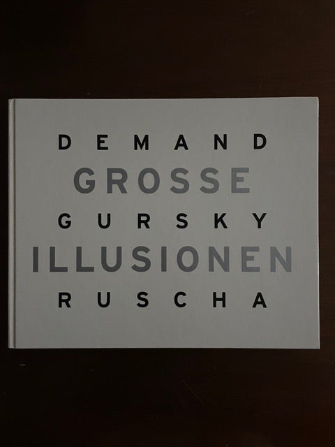 Item #2276 Grosse Illusionen: Demand, Gursky, Ruscha. Stefan Groner, Ralph, Rugoff, Diedrich, Diederichsen.