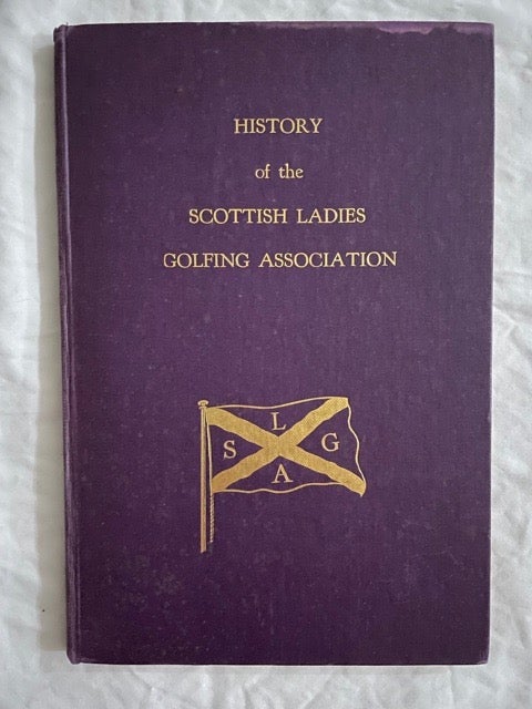 Item #2279 History of the Scottish Ladies Golfing Association; 1903-1928. Noel Dunlop-Hill.