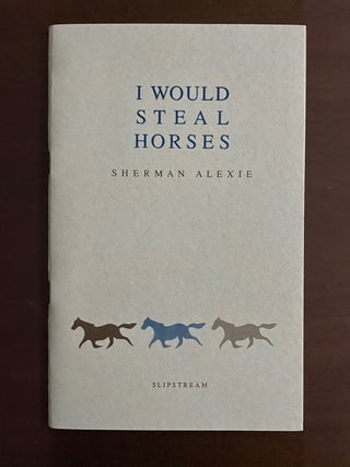 Item #2340 I Would Steal Horses. Sherman Alexie