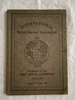 Item #2350 International Secret Service Association; Proceedings of the First Annual Convention...