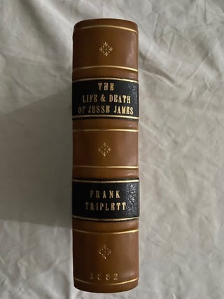 Item #2355 The Life, Times and Treacherous Death of Jesse James. Frank Triplett