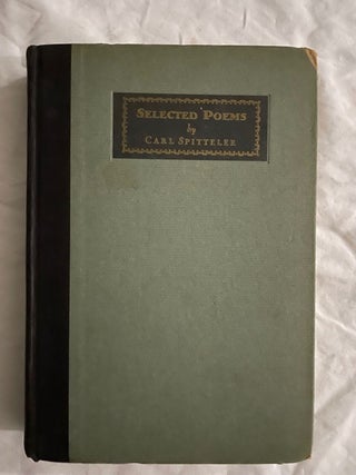Item #2365 Poems of Carl Spitteler; Translated by Ethel Colburn Mayne and James F. Muirhead....