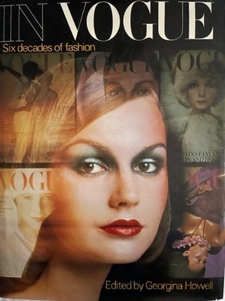 Item #2371 In Vogue; Six decades of fashion. Georgina Howell