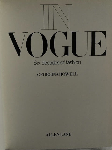 In Vogue; Six decades of fashion by Georgina Howell on Liberty Book Store,  ABAA, FABA, IOBA