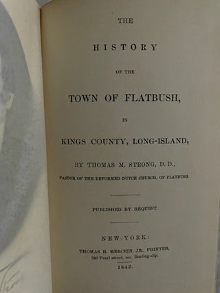 The History Of The Town Of Flatbush; In Kings County, Long Island