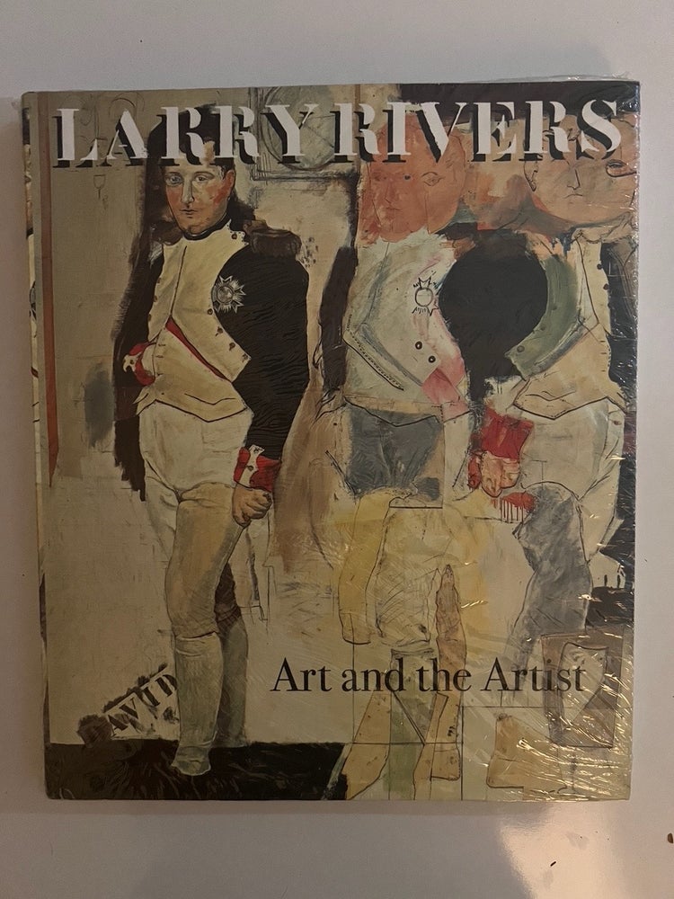 Item #2441 Larry Rivers; Art and the Artist. David Levy, Barbara Rose, Jacquelyn Serwer.