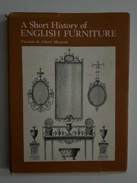 Item #2500 A Short History of ENGLISH FURNITURE. Victoria, Albert Museum.
