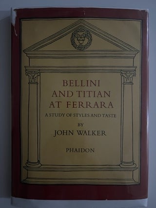 Item #2529 Bellini and Titian at Ferrara; A Study of Styles and Taste. John Walker