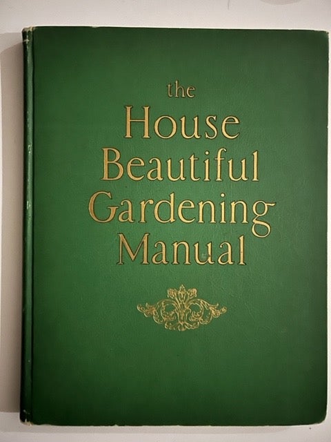 Item #2539 The House Beautiful Gardening Manual. Fletcher Steele.