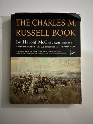 Item #2542 The Charles M Russell Book; The Life and Work of the Cowboy Artist. Harold McCracken