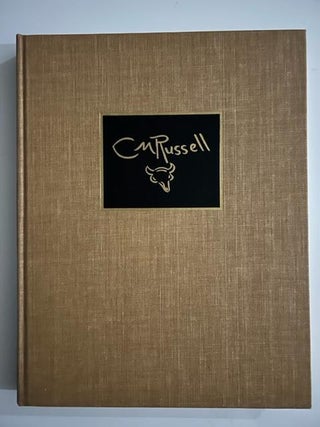 The Charles M Russell Book; The Life and Work of the Cowboy Artist