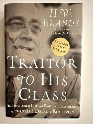 Item #2564 Traitor To His Class. H. W. Brands
