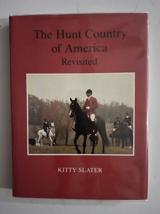 Item #2576 The Hunt Country of America Revisited. Kitty Slater