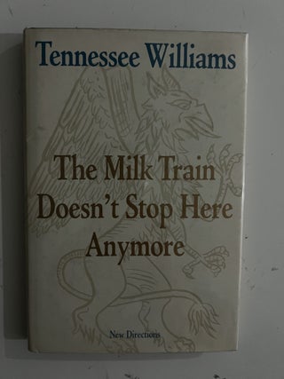 Item #2606 The Milk Train Doesn't Stop Here Anymore. Tennessee Williams