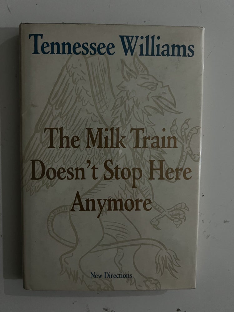Item #2606 The Milk Train Doesn't Stop Here Anymore. Tennessee Williams.