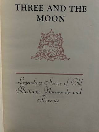 Three and the Moon (important theatrical association copy); Legendary Stories of Old Brittany, Normandy and Provence