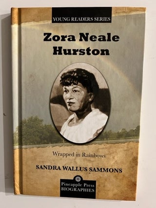 Item #2623 Zora Neale Hurston; Wrapped in Rainbows. Sandra Wallus Sammons