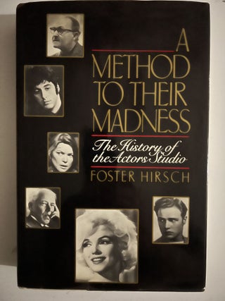Item #2626 A Method To Their Madness; The History of the Actors Studio. Foster Hirsch