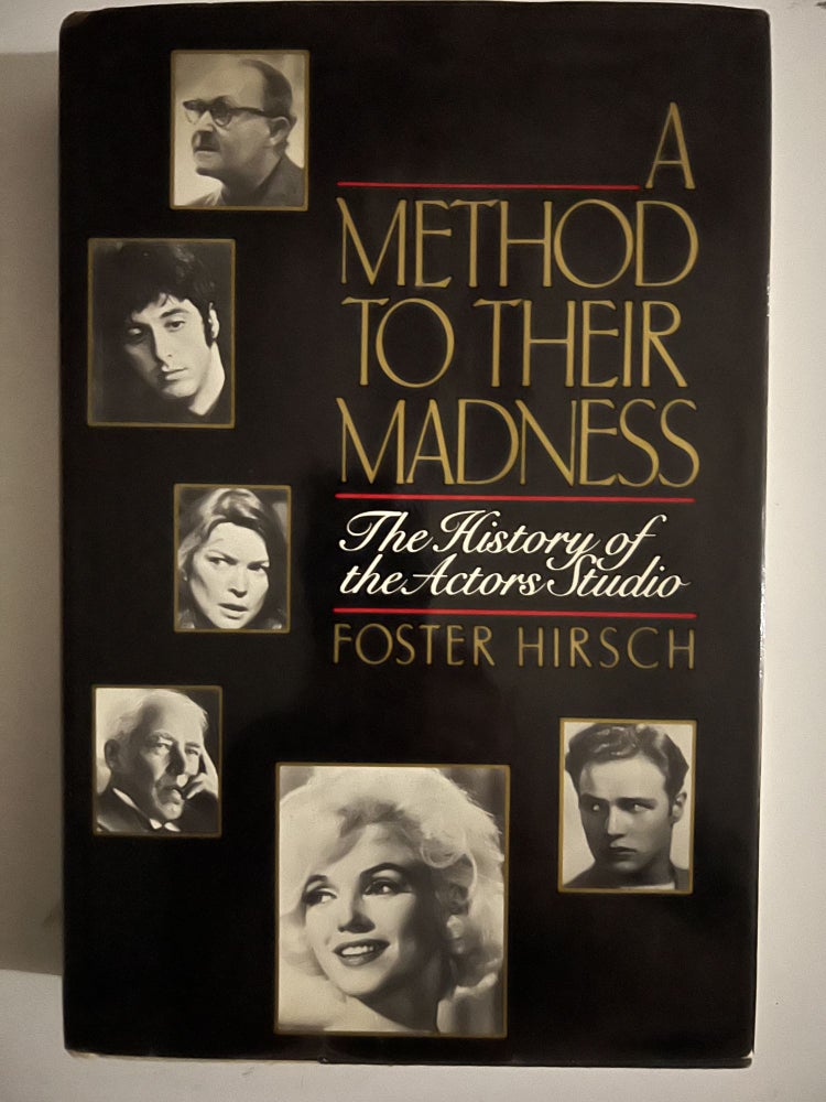 Item #2626 A Method To Their Madness; The History of the Actors Studio. Foster Hirsch.