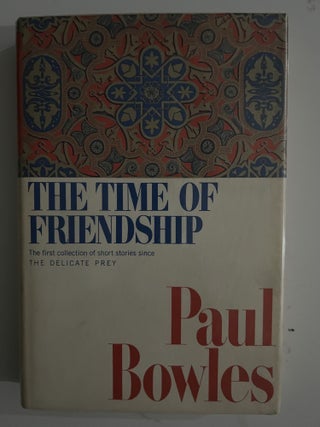 Item #2698 The Time Of Friendship. Paul Bowles