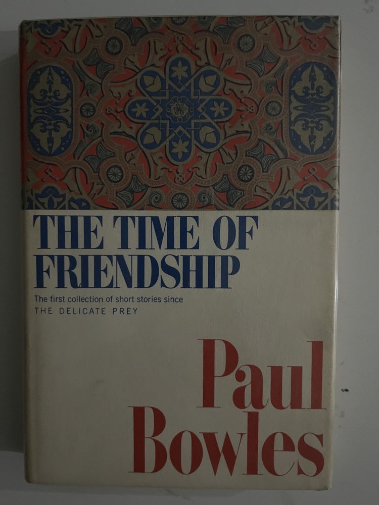 Item #2698 The Time Of Friendship. Paul Bowles.