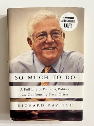 Item #2709 So Much to Do: A Full Life of Business, Politics, and Confronting Fiscal Crises....