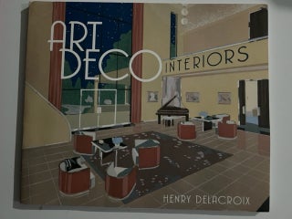 Item #2732 Art Deco Interiors. Henry Delacroix