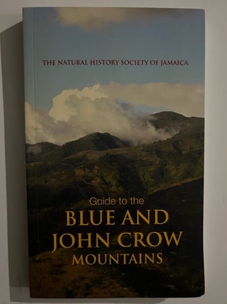 Item #2746 Guide to the Blue and John Crow Mountains by Natural History Society of Jamaica....