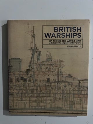 Item #2769 British Warships of the Second World War: Detailed in the Original Builders' Plans....