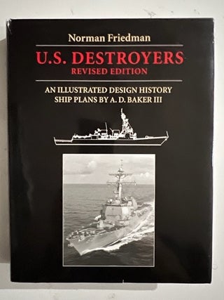 Item #2816 U.S. Destroyers: An Illustrated Design History, Revised Edition. Norman Friedman