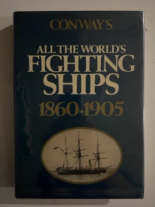 Item #2819 Conway's All the World's Fighting Ships, 1860-1905. Robert Gardiner