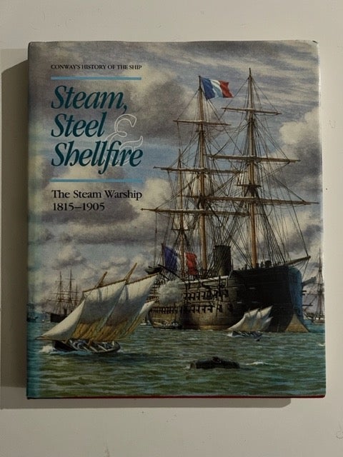 Item #2830 Steam, Steel and Shellfire; The Steam Warship 1815-1905. Lambert Andrew.