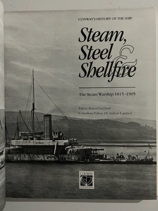 Steam, Steel and Shellfire; The Steam Warship 1815-1905.