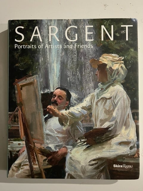 Item #2832 Sargent: Portraits of Artists and Friends. Richard Ormond.