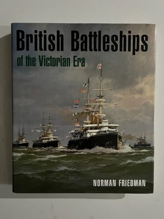 Item #2853 British Battleships of the Victorian Era. Norman Friedman